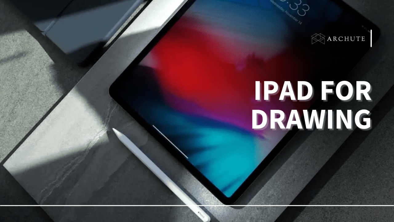 the best ipad for drawing for architects and designers