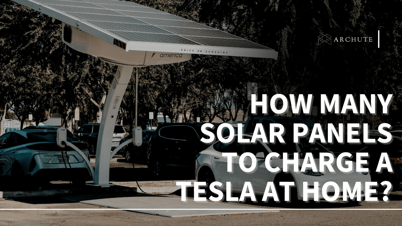 How Many Solar Panels To Charge a Tesla At Home?