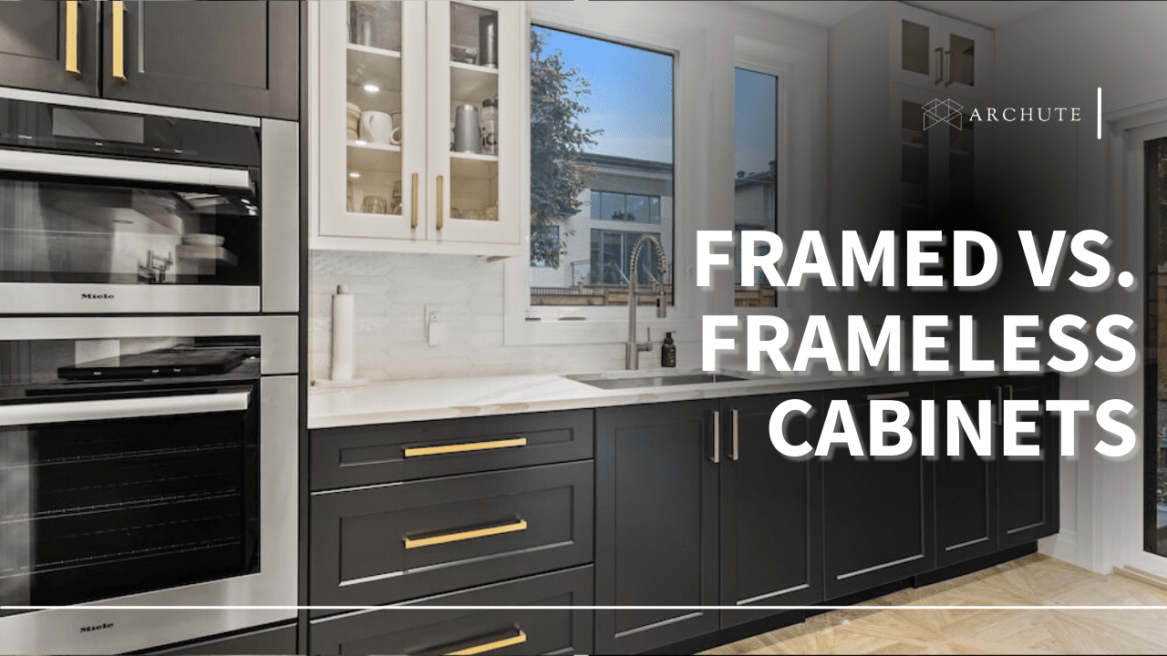 Framed Vs. Frameless Cabinets: Choosing the Right Cabinet Box
