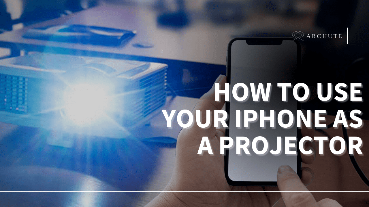 How to Use Your iPhone as a Projector For Added Functionality