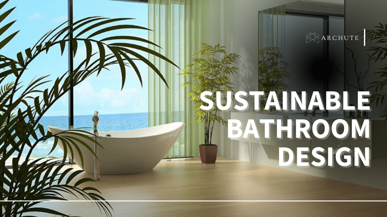 Sustainable bathroom design