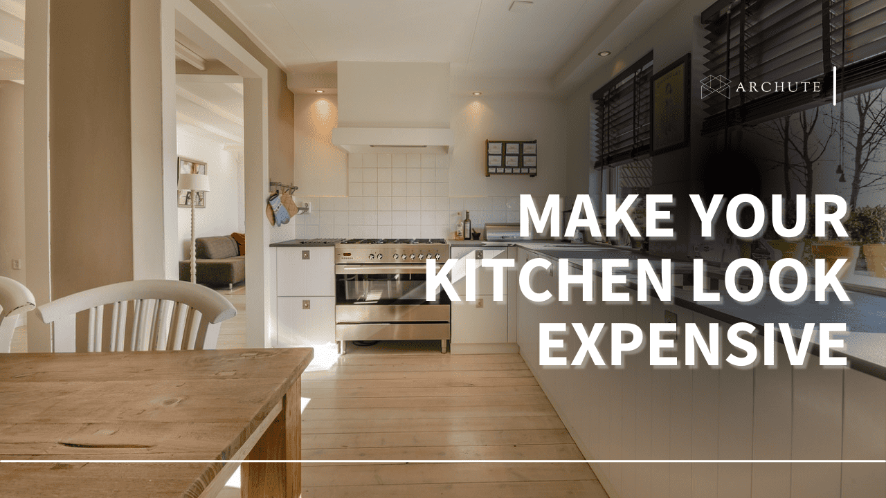 How to Make Your Kitchen Look Expensive