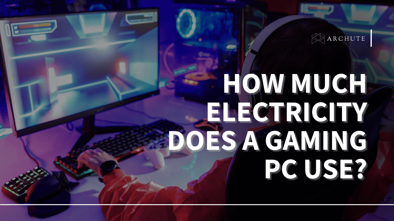 How Much Electricity Does a Gaming PC Use