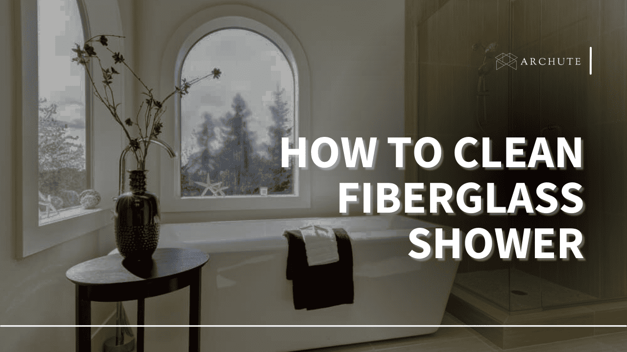 how to clean fiberglass shower